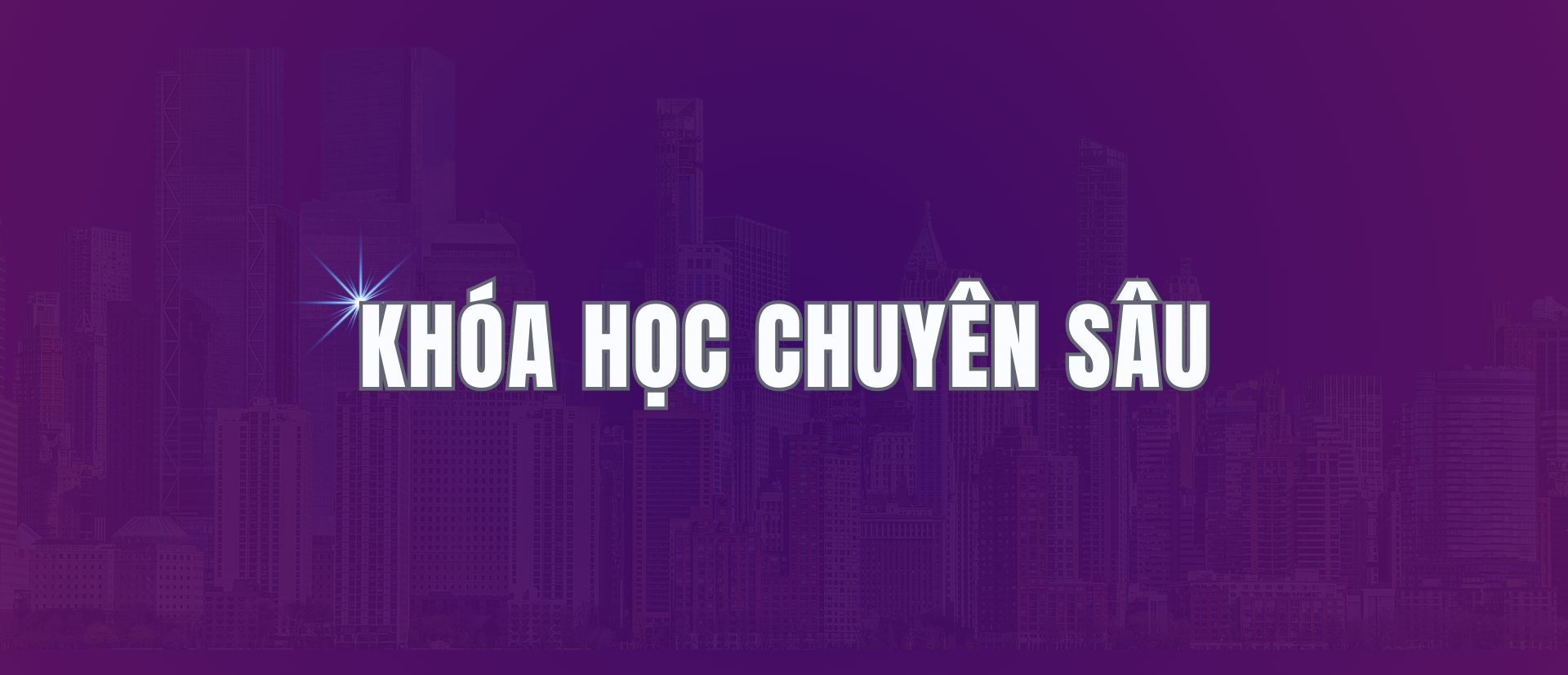 KHÓA HỌC CHUYÊN SÂU