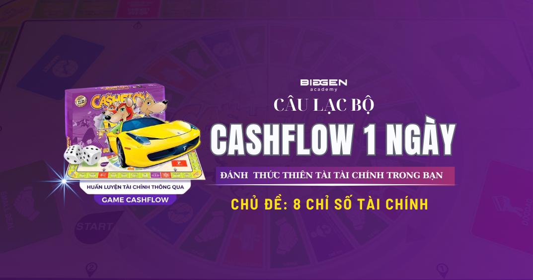 GAME CASHFLOW 1 NGÀY CHỦ ĐỀ: 8 CHỈ SỐ TÀI CHÍNH 